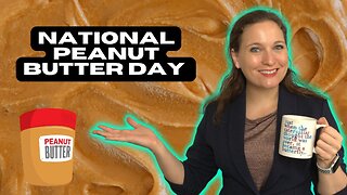 That Gooey Goodness: Celebrate National Peanut Butter Day with Us | The Holidays Podcast (Ep. 25)
