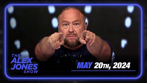The Alex Jones Show MONDAY FULL SHOW 5/20/24
