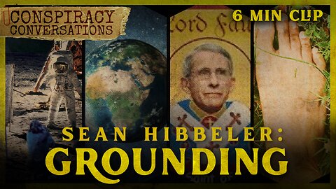 Grounding - Sean Hibbeler | Conspiracy Conversation Clip