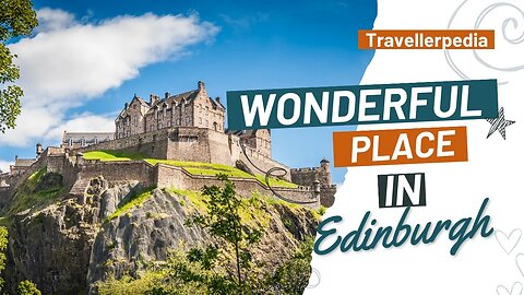 Most Beautiful Place in Edinburgh Scotland | Travellerpedia