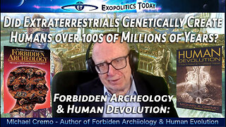 Forbidden Archeology: Did Extraterrestrials Genetically Create Humans over 100s of Millions of Yrs?