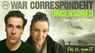 WAR CORRESPONDENT: FEB 23 UPDATES & ANALYSIS WITH JEAN-CLAUDE & JANINE & RICCARDO BOSI