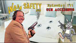 WAM Safety - Episode 111 - Gun Accidents