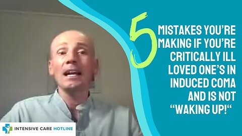 5 Mistakes You're Making if You're Critically Ill Loved One's in Induced Coma and isn't "Waking Up"!