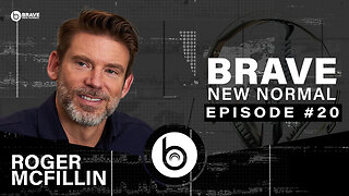 Brave New Normal Ep. 020 - Roger McFillin