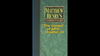 Matthew Henry's Commentary on the Whole Bible. Audio produced by Irv Risch. John, Chapter 10