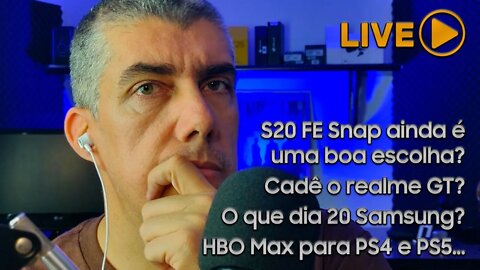 S20 FE ainda é uma boa escolha? Cadê o realme GT? O que chega dia 20 Sammy? HBO Max para PS4 e PS5