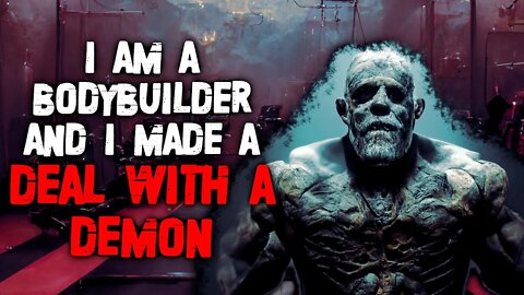 "I Am A Bodybuilder And I Made A Deal With A Demon" Creepypasta | Demonic Horror Story