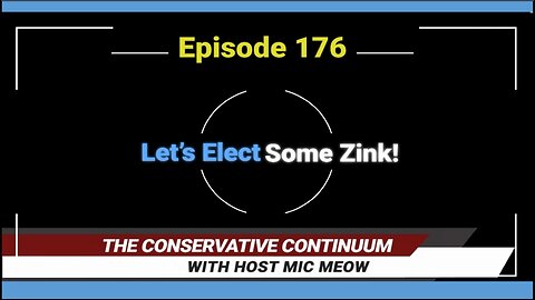 The Conservative Continuum, Ep. 176: "Let's Elect Some Zink" with Jeff Zink