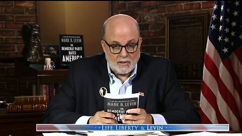 If The Democrat Party Succeeds, The American Experiment Will Have Failed: Levin