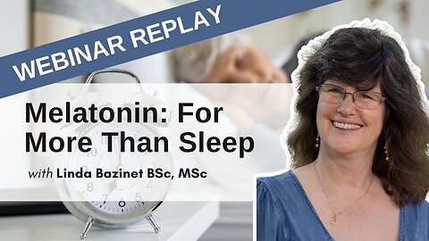 Melatonin: A Powerful Pineal Gland Hormone For Much More Than Sleep | Webinar Apr 20, 2021