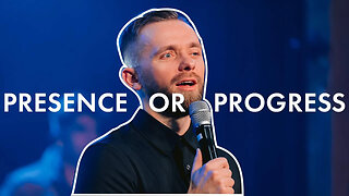 Presence or Progress - Pastor Vlad