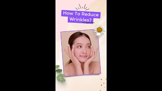 How To Reduce Wrinkles