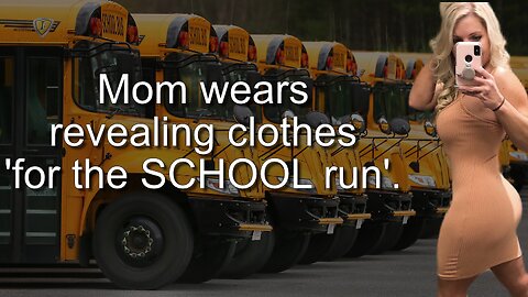 Mom Wears Revealing Clothes For Her Daily School RUN!