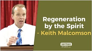 Regeneration by the Spirit by Keith Malcomson