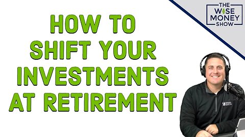 How to Shift Your Investment Portfolio at Retirement
