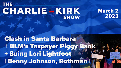 Clash in Santa Barbara + BLM's Taxpayer Piggy Bank + Suing Lori Lightfoot | Benny Johnson, Rothman