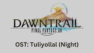 FFXIV Dawntrail OST 07: Tuliyollal Night Theme
