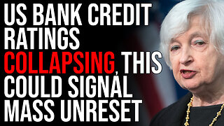 US Bank Credit Ratings COLLAPSING, This Could Signal Mass Unrest