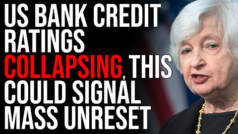 US Bank Credit Ratings COLLAPSING, This Could Signal Mass Unrest