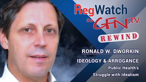 IDEOLOGY & ARROGANCE | Public Health’s Struggle with Idealism | RegWatch on GFN.TV (Rewind)