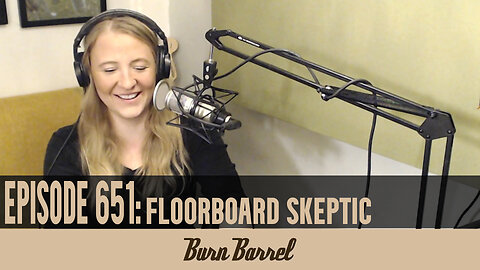EPISODE 651: Floorboard Skeptic