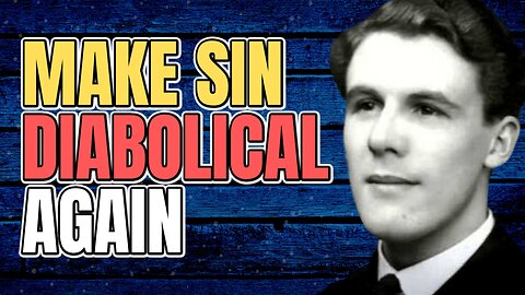 Make Sin Diabolical Again, Church! (with Leonard Ravenhill Quote)