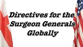 Directives for the Surgeon General Globally!