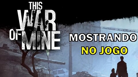 THIS WAR OF MINE - APRESENTANDO O JOGO