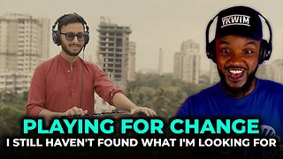 🎵 Playing for Change - I Still Haven't Found What I'm Looking For REACTION
