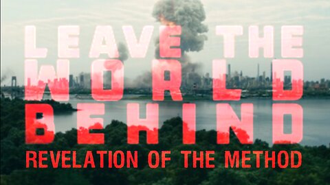 Leave the World Behind: Revelation of the Method