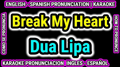 Break My Heart, Dua Lipa | Como hablar cantar con pronunciacion en ingles nativo español