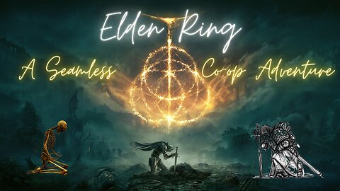 Elden Ring- Part 1. A Skull and Steel Seamless Coop adventure