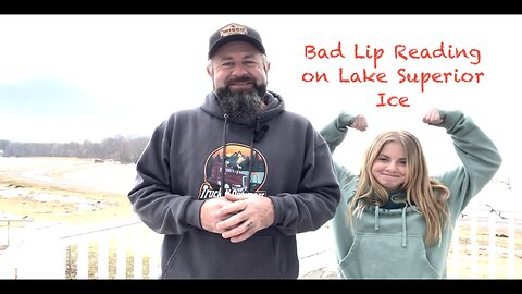 Bad Lip Reading on Lake Superior Ice!