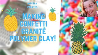 MAKING CONFETTI GRANITE POLYMER CLAY! AND PINEAPPLE EARRINGS