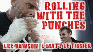 ROLL WITH THE PUNCHES WITH LEE DAWSON & MATT LE TISSIER