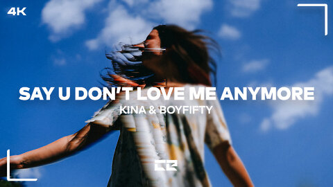 Kina & BoyFifty - say u don't love me anymore (Lyrics) (4K)
