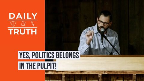 Yes, Politics Belongs In The Pulpit!