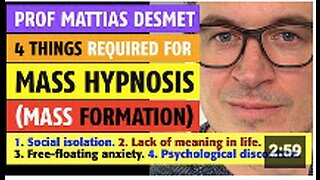 Four (4) things required for mass hypnosis (mass formation) according to Prof Mattias Desmet
