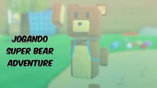 Jogando Super Bear adventure