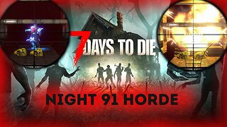 Night 91 Horde Base Defended | 7 Days To Die