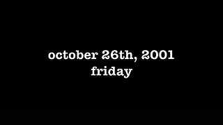 YEAR 20 [0124] OCTOBER 26TH, 2001 - FRIDAY [#thetuesdayjournals #itsalwaystuesdayatmyhouse]