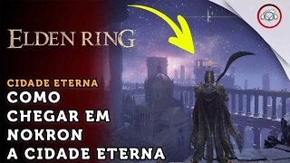 Elden Ring, Como chegar em Nokron, A Cidade Eterna | super dica PT-BR