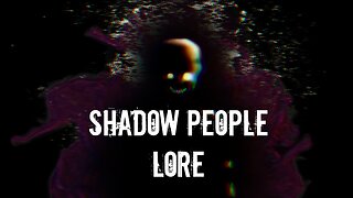 Shadow People Lore | Episode 72