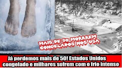 Já perdemos mais de 50! Estados Unidos congelado e milhares sofrem com o frio intenso