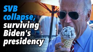 SVB collapse, surviving Biden's presidency