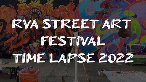Timelapse Magic: RVA Street Art Festival 2022 | A Decade of Colors at the Power Plant