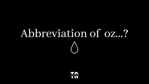 Abbreviation of oz? | Unit of Measurements.