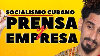 Socialismo cubano. PRENSA y EMPRESA.