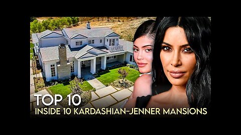 Top 10 Kardashian-Jenner Mansions - House Tour